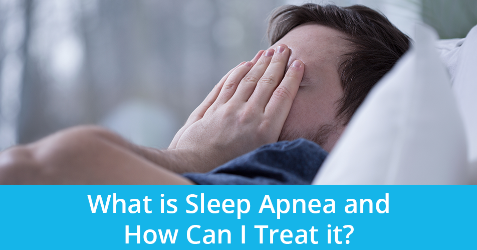 What is Sleep Apnea and How Can I Treat it?