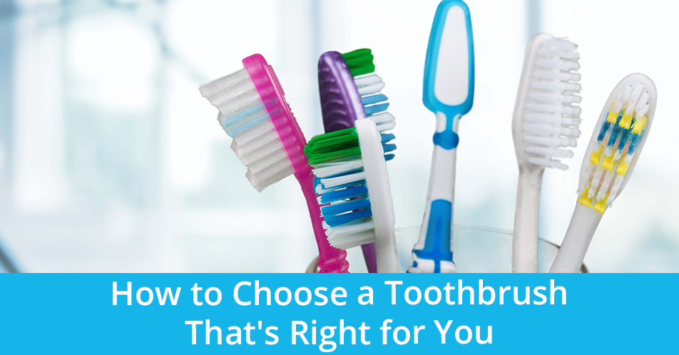 How to Choose a Toothbrush That's Right for You