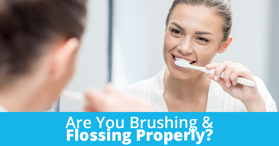 Are You Brushing and Flossing Properly?