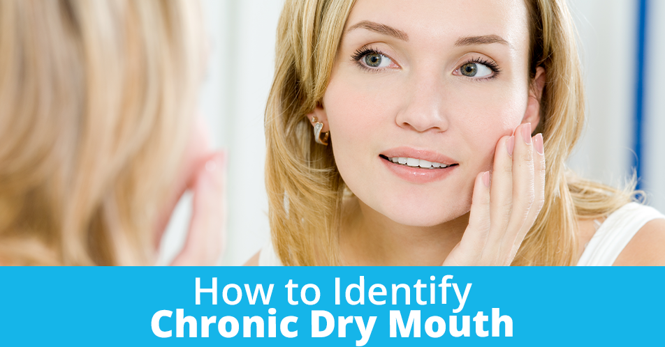 How to Identify Chronic Dry Mouth