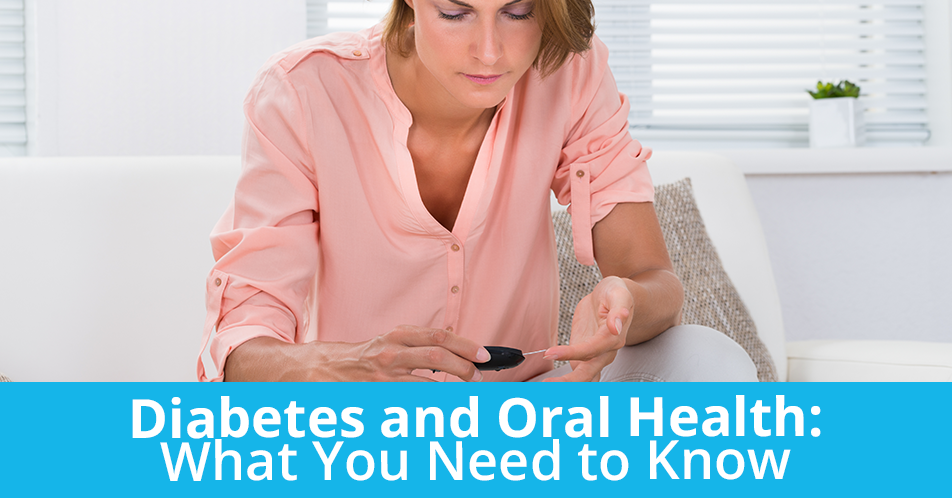 Diabetes and Oral Health: What You Need to Know